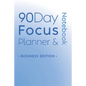90 Day Focus Planner & Notebook: Business Edition - Paperback