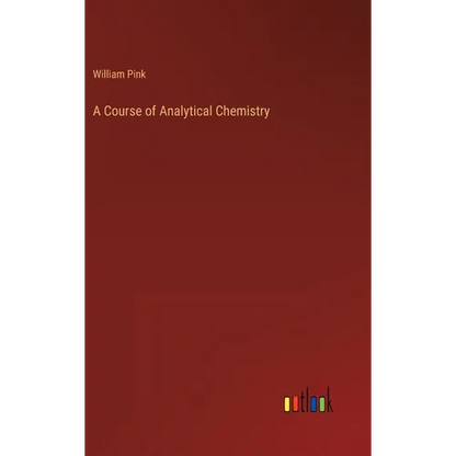A Course of Analytical Chemistry - Hardcover