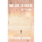 One Day to Grieve: An Epic Poem - Paperback
