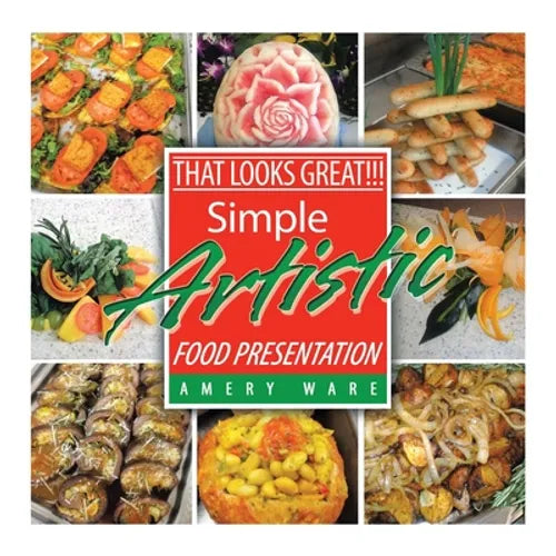 That Looks Great!!!: Simple Artistic Food Presentation - Paperback