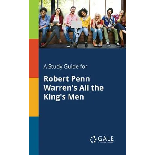 A Study Guide for Robert Penn Warren's All the King's Men - Paperback