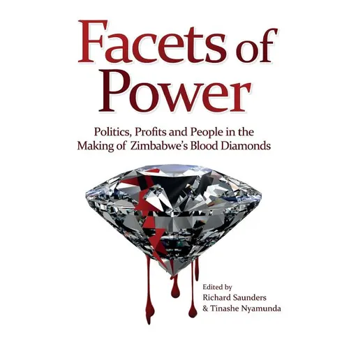 Facets of Power. Politics, Profits and People in the Making of Zimbabwe's Blood Diamonds - Paperback
