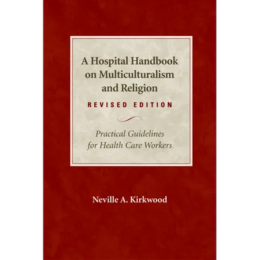 A Hospital Handbook on Multiculturalism and Religion, Revised Edition: Practical Guidelines for Health Care Workers - Paperback