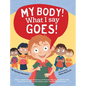 My Body! What I Say Goes!: Teach children about body safety, safe and unsafe touch, private parts, consent, respect, secrets and surprises - Hardcover