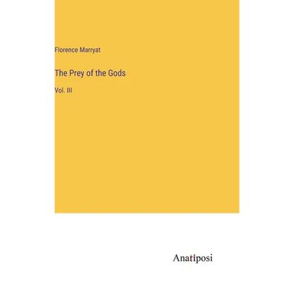The Prey of the Gods: Vol. III - Hardcover
