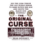 The Original Curse: Did the Cubs Throw the 1918 World Series to Babe Ruth's Red Sox and Incite the Black Sox Scandal? - Hardcover