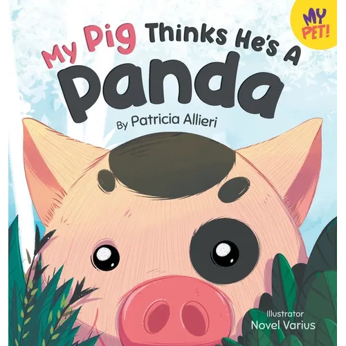 My Pig Thinks He's a Panda: A Rhyming Children's Picture Book for Kids Ages 4 - 8 - Hardcover