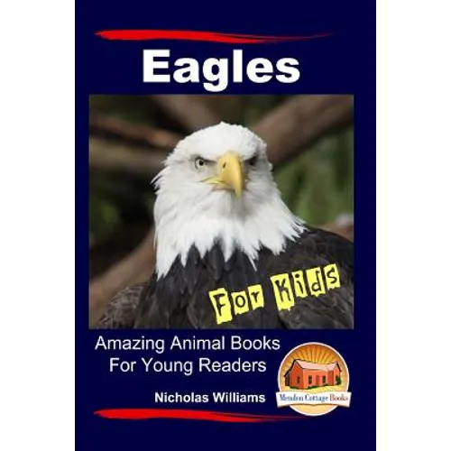 Eagles For Kids Amazing Animal Books For Young Readers - Paperback