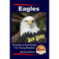 Eagles For Kids Amazing Animal Books For Young Readers - Paperback