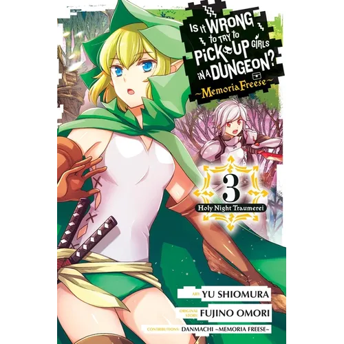Is It Wrong to Try to Pick Up Girls in a Dungeon? Memoria Freese, Vol. 3 - Paperback