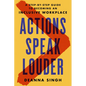 Actions Speak Louder: A Step-By-Step Guide to Becoming an Inclusive Workplace - Hardcover