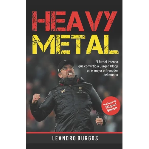 Heavy Metal: El fútbol intenso que convirtió a Jürgen Klopp en el mejor entrenador del mundo - Paperback