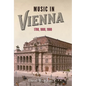Music in Vienna: 1700, 1800, 1900 - Paperback