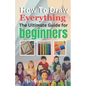 How To Draw Everything: The Ultimate Guide for Beginners - Paperback
