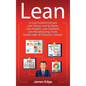 Lean: La Guía Fundamental para Lean Startup, Lean Six Sigma, Lean Analytics, Lean Enterprise, Lean Manufacturing, Scrum, Ges - Hardcover