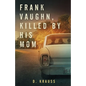 Frank Vaughn Killed by his Mom - Paperback