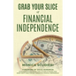 Grab Your Slice of Financial Independence - Paperback