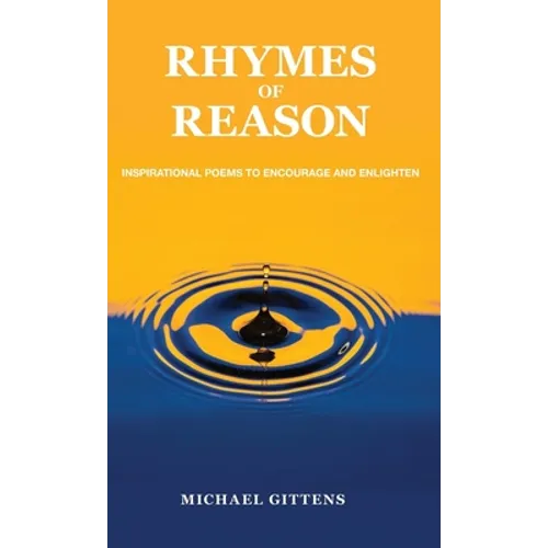 Rhymes of Reason: Inspirational Poems to Encourage and Enlighten - Hardcover
