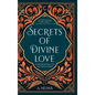 Secrets of Divine Love: A Spiritual Journey into the Heart of Islam - Hardcover