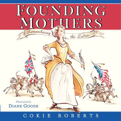 Founding Mothers: Remembering the Ladies - Hardcover