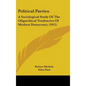 Political Parties: A Sociological Study Of The Oligarchical Tendencies Of Modern Democracy (1915) - Hardcover