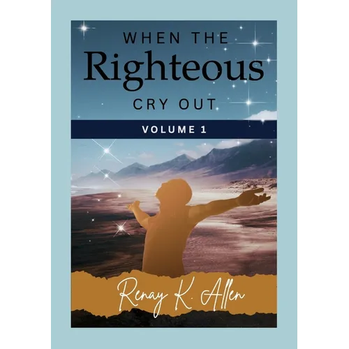 When the Righteous Cry Out: Volume I - Paperback