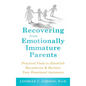 Recovering from Emotionally Immature Parents: Practical Tools to Establish Boundaries and Reclaim Your Emotional Autonomy - Hardcover
