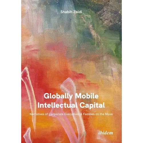 Globally Mobile Intellectual Capital: Narratives of Corporate Executives and Families on the Move - Paperback