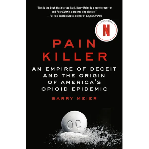 Pain Killer: An Empire of Deceit and the Origin of America's Opioid Epidemic - Paperback