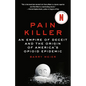 Pain Killer: An Empire of Deceit and the Origin of America's Opioid Epidemic - Paperback