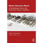 Notes Become Music: A Guidebook from the Viennese Piano Tradition - Paperback