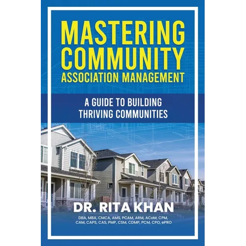 Mastering Community Association Management: A Guide to Building Thriving Communities - Paperback