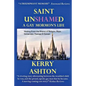 Saint Unshamed: A GAY MORMON'S LIFE: Healing From the Shame of Religion, Rape, Conversion Therapy & Cancer - Paperback