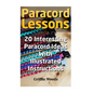 Paracord Lessons: 20 Interesting Paracord Ideas with Illustrated Instructions - Paperback