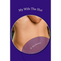 My Wife The Slut: A Collection Of Short Stories About Naughty Wives - Paperback