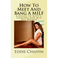 How To Meet And Bang A MILF: A Guide to MILF's, Cougars and Mid Age Women - Paperback