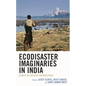 Ecodisaster Imaginaries in India: Essays in Critical Perspectives - Hardcover