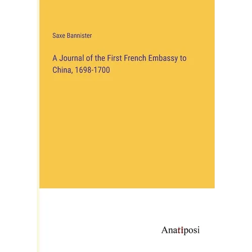 A Journal of the First French Embassy to China, 1698-1700 - Paperback