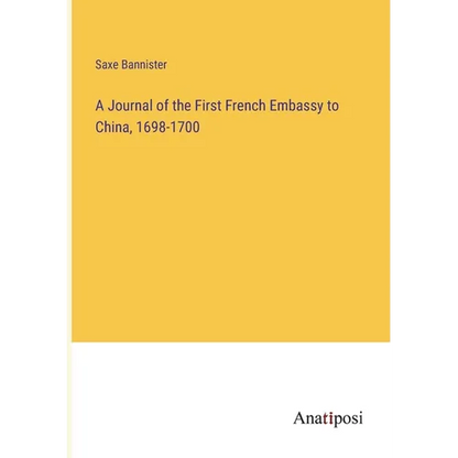 A Journal of the First French Embassy to China, 1698-1700 - Paperback