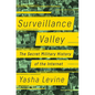 Surveillance Valley: The Secret Military History of the Internet - Hardcover