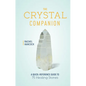 The Crystal Companion: A Quick-Reference Guide to 75 Healing Stones - Hardcover