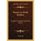 Women As World Builders: Studies In Modern Feminism (1913) - Paperback