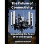 "The Future of Connectivity: Unleashing the Power of 5G and Beyond" - Paperback