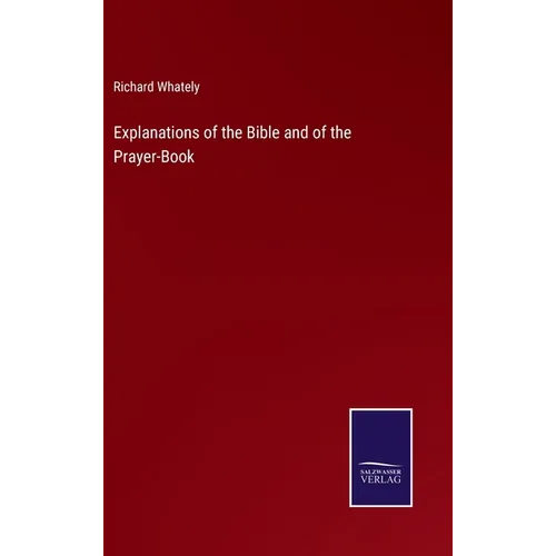 Explanations of the Bible and of the Prayer-Book - Hardcover