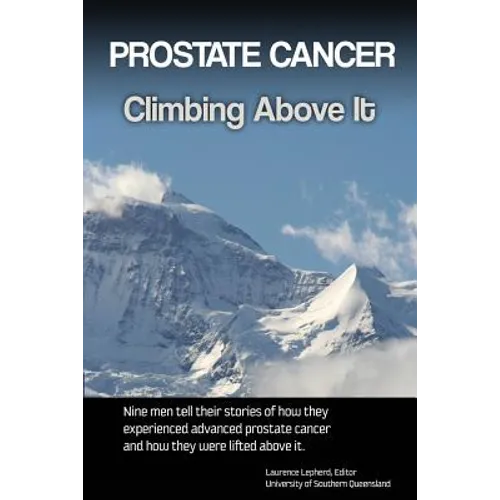 Prostate cancer: Climbing above it - Paperback