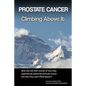 Prostate cancer: Climbing above it - Paperback