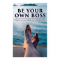 Be Your Own Boss: 4 James Allen Books on Self-Mastery: As a Man Thinketh, The Life Triumphant, The Mastery of Destiny & Man: King of Min - Paperback