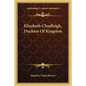 Elizabeth Chudleigh, Duchess Of Kingston - Paperback