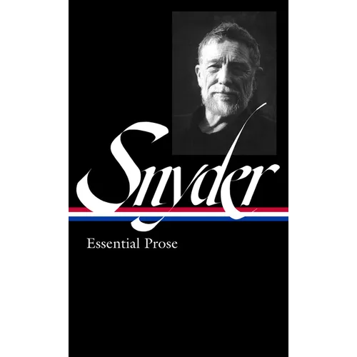 Gary Snyder: Essential Prose (Loa #391) - Hardcover