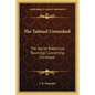The Talmud Unmasked: The Secret Rabbinical Teachings Concerning Christians - Paperback
